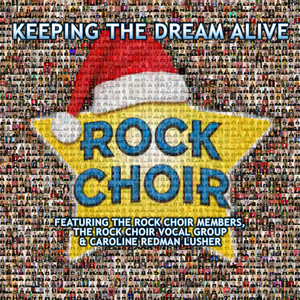 Rock Choir Keeping The Dream Alive